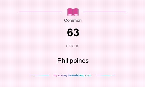 What does 63 mean? It stands for Philippines