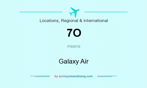 What does 7O mean? It stands for Galaxy Air