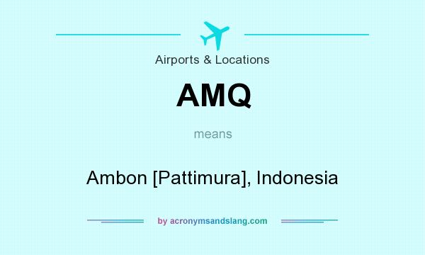 What does AMQ mean? It stands for Ambon [Pattimura], Indonesia