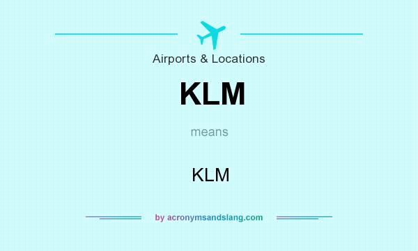 What does KLM mean? It stands for KLM