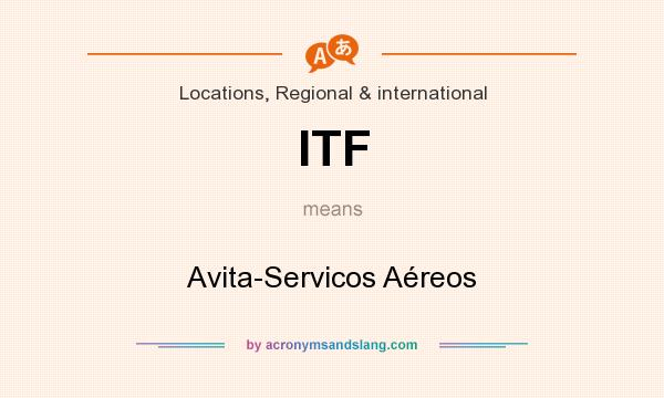What does ITF mean? It stands for Avita-Servicos Aéreos