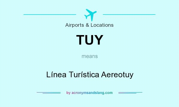 What does TUY mean? It stands for Línea Turística Aereotuy