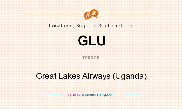 What does GLU mean? It stands for Great Lakes Airways (Uganda)