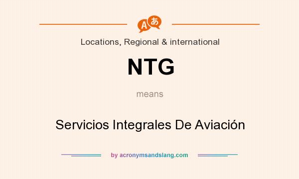 What does NTG mean? It stands for Servicios Integrales De Aviación