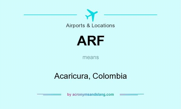 What does ARF mean? It stands for Acaricura, Colombia