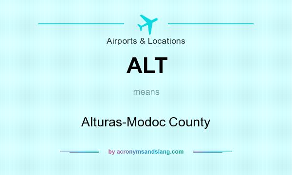 What does ALT mean? It stands for Alturas-Modoc County
