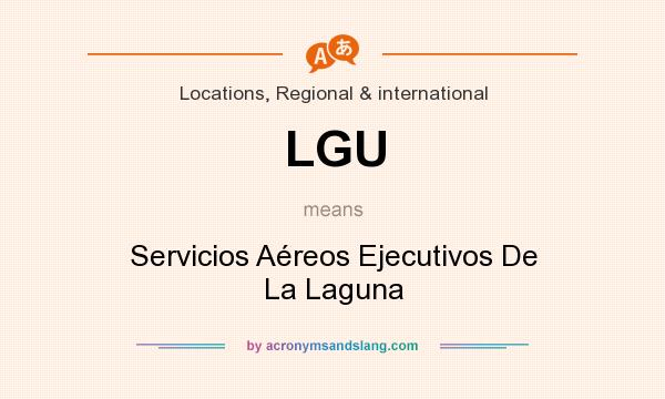 What does LGU mean? It stands for Servicios Aéreos Ejecutivos De La Laguna