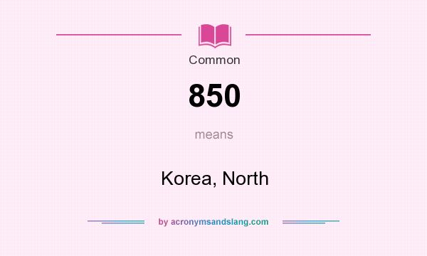 What does 850 mean? It stands for Korea, North