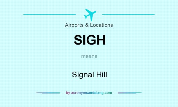 What does SIGH mean? It stands for Signal Hill