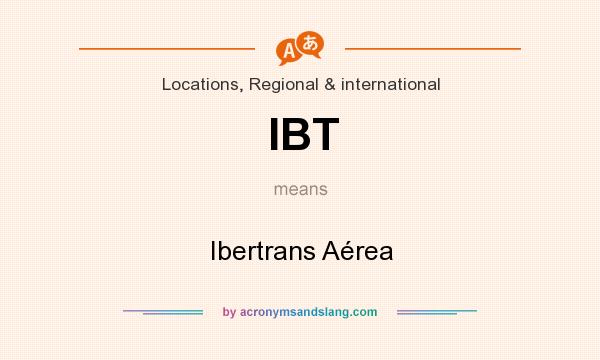 What does IBT mean? It stands for Ibertrans Aérea