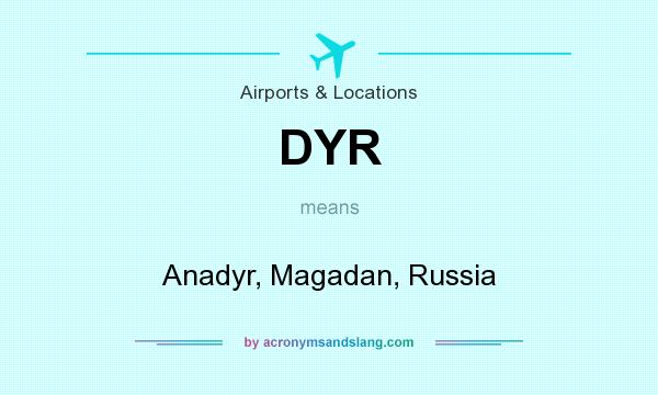 What does DYR mean? It stands for Anadyr, Magadan, Russia