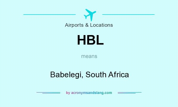 What does HBL mean? It stands for Babelegi, South Africa