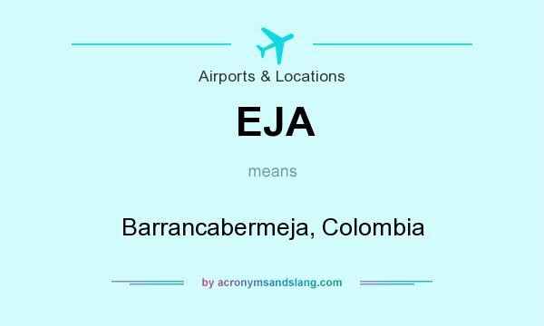 What does EJA mean? It stands for Barrancabermeja, Colombia