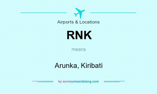 What does RNK mean? It stands for Arunka, Kiribati