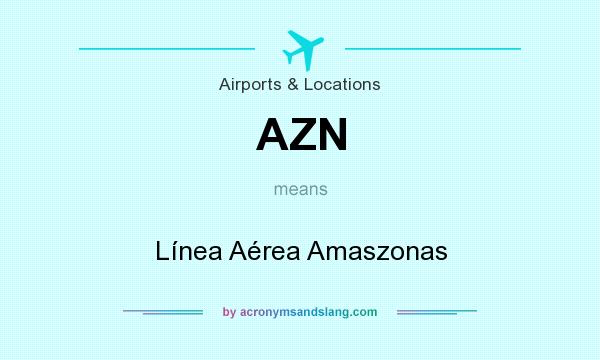What does AZN mean? It stands for Línea Aérea Amaszonas