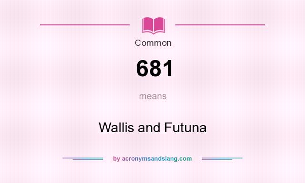 What does 681 mean? It stands for Wallis and Futuna