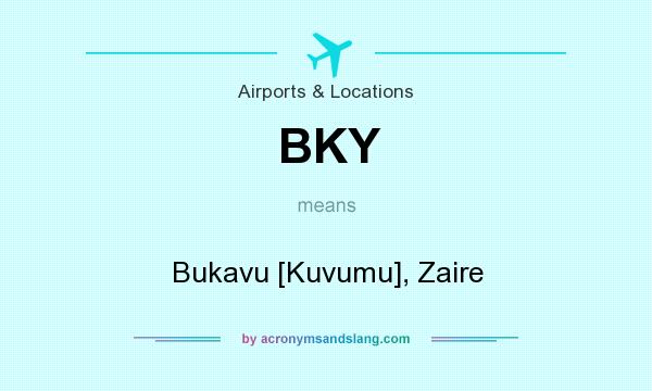 What does BKY mean? It stands for Bukavu [Kuvumu], Zaire