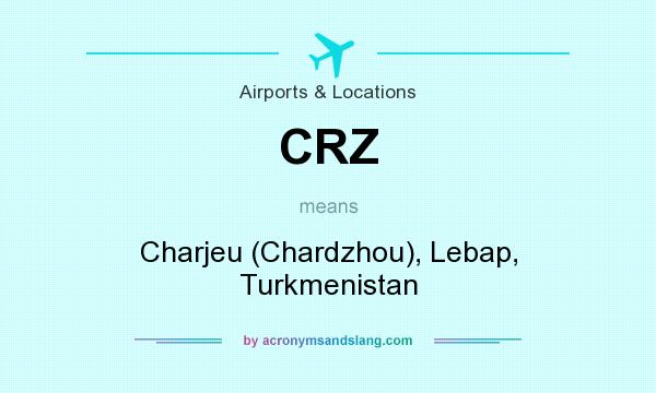 What does CRZ mean? It stands for Charjeu (Chardzhou), Lebap, Turkmenistan