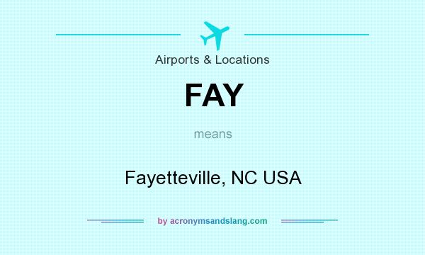 What does FAY mean? It stands for Fayetteville, NC USA