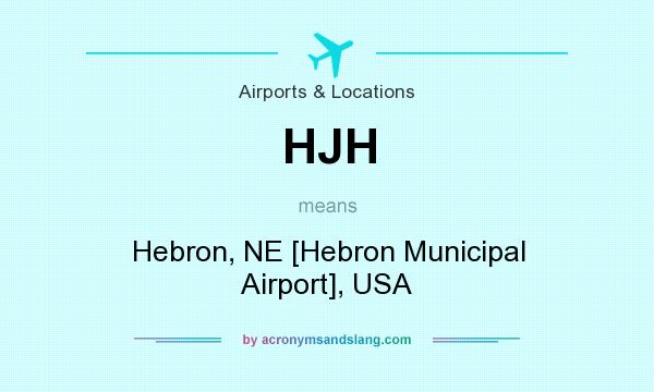 What does HJH mean? It stands for Hebron, NE [Hebron Municipal Airport], USA