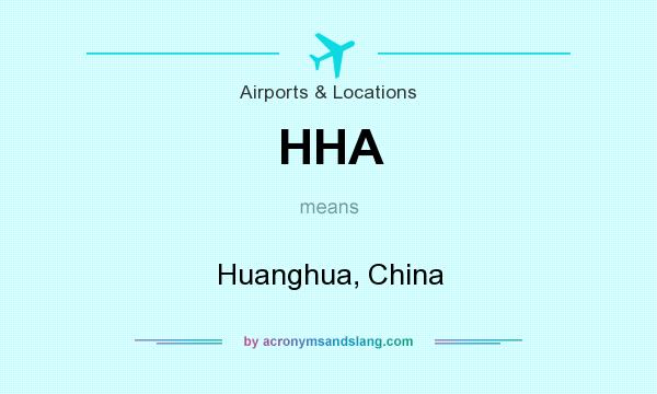 What does HHA mean? It stands for Huanghua, China
