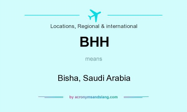 What does BHH mean? It stands for Bisha, Saudi Arabia