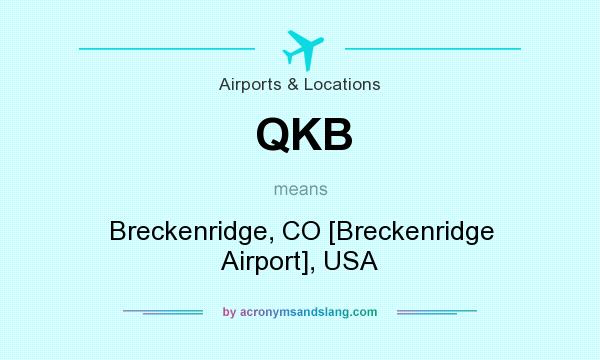 What does QKB mean? It stands for Breckenridge, CO [Breckenridge Airport], USA