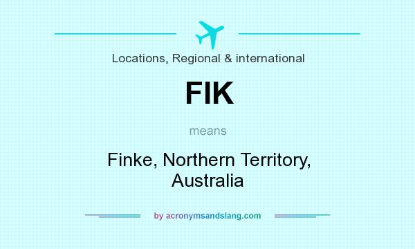 What does FIK mean? It stands for Finke, Northern Territory, Australia