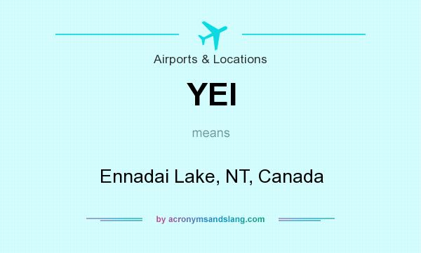 What does YEI mean? It stands for Ennadai Lake, NT, Canada
