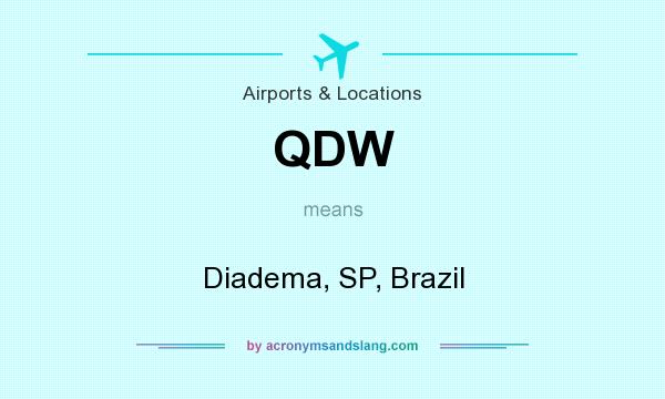 What does QDW mean? It stands for Diadema, SP, Brazil