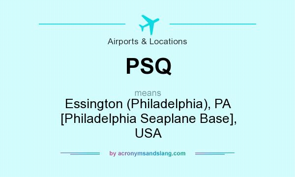 What does PSQ mean? It stands for Essington (Philadelphia), PA [Philadelphia Seaplane Base], USA