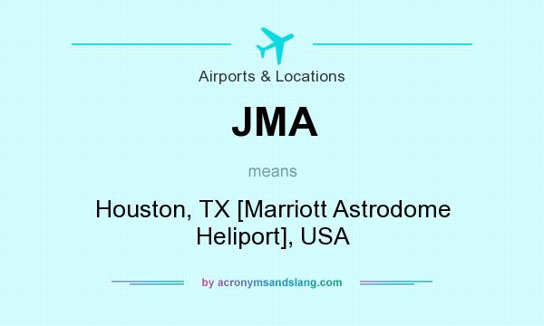 What does JMA mean? It stands for Houston, TX [Marriott Astrodome Heliport], USA
