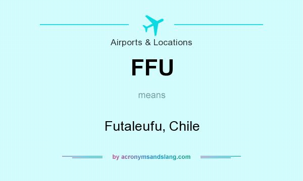 What does FFU mean? It stands for Futaleufu, Chile