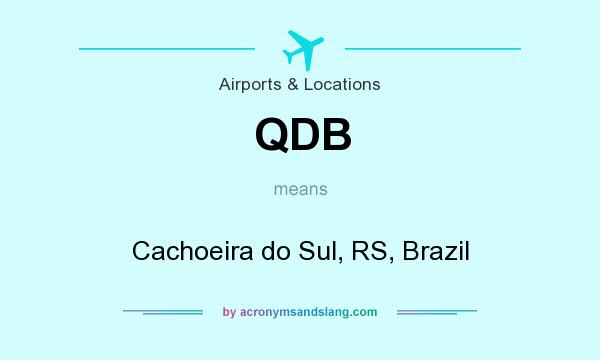 What does QDB mean? It stands for Cachoeira do Sul, RS, Brazil