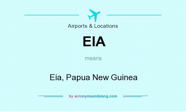 What does EIA mean? It stands for Eia, Papua New Guinea