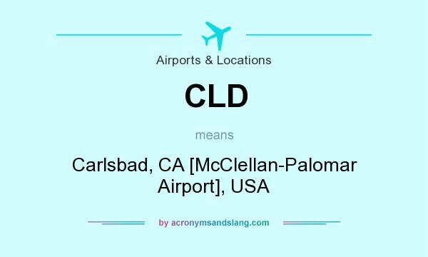 What does CLD mean? It stands for Carlsbad, CA [McClellan-Palomar Airport], USA