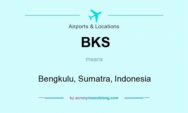 What does BKS mean? It stands for Bengkulu, Sumatra, Indonesia