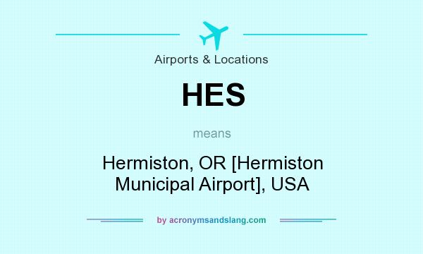 What does HES mean? It stands for Hermiston, OR [Hermiston Municipal Airport], USA