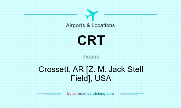 What does CRT mean? It stands for Crossett, AR [Z. M. Jack Stell Field], USA