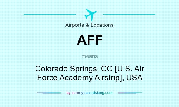 What does AFF mean? It stands for Colorado Springs, CO [U.S. Air Force Academy Airstrip], USA