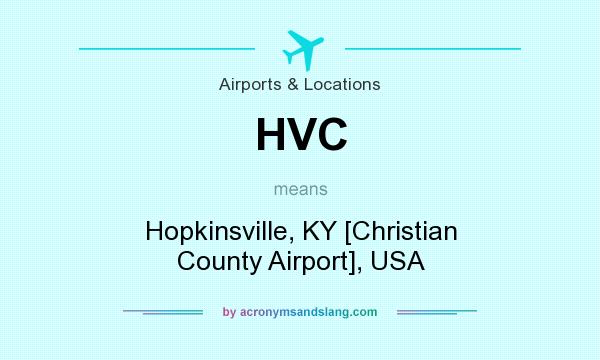 What does HVC mean? It stands for Hopkinsville, KY [Christian County Airport], USA