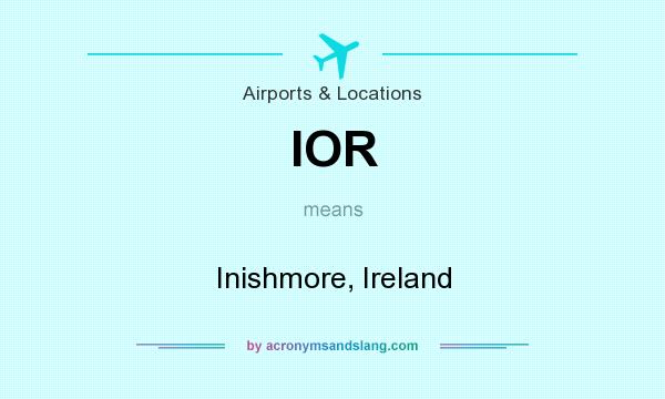 What does IOR mean? It stands for Inishmore, Ireland