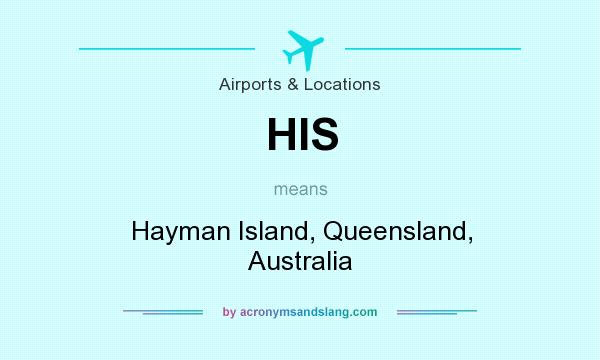 What does HIS mean? It stands for Hayman Island, Queensland, Australia