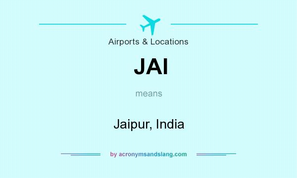 What does JAI mean? It stands for Jaipur, India