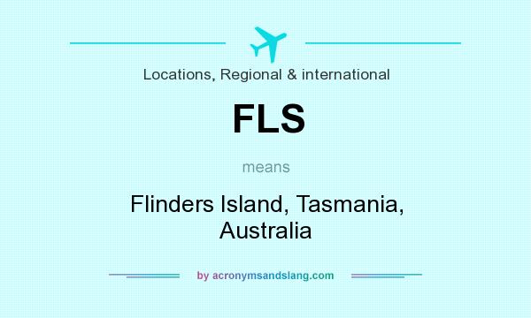 What does FLS mean? It stands for Flinders Island, Tasmania, Australia