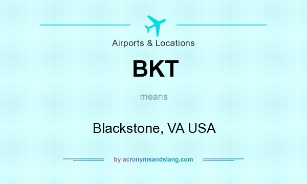 What does BKT mean? It stands for Blackstone, VA USA