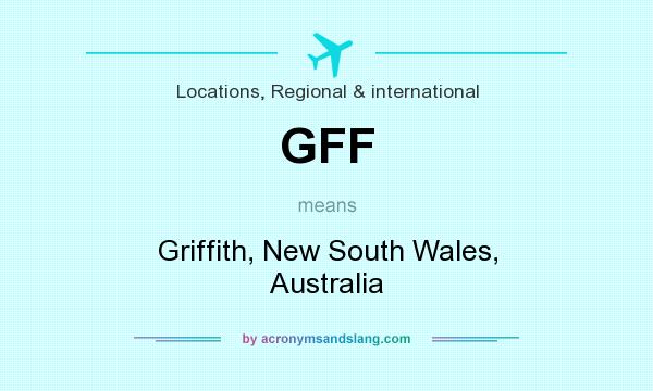 What does GFF mean? It stands for Griffith, New South Wales, Australia