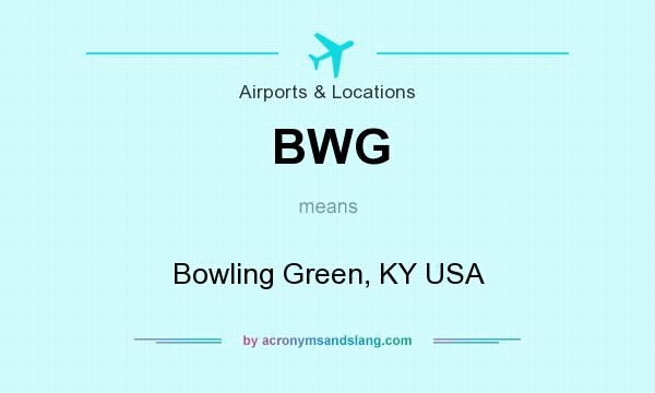 What does BWG mean? It stands for Bowling Green, KY USA