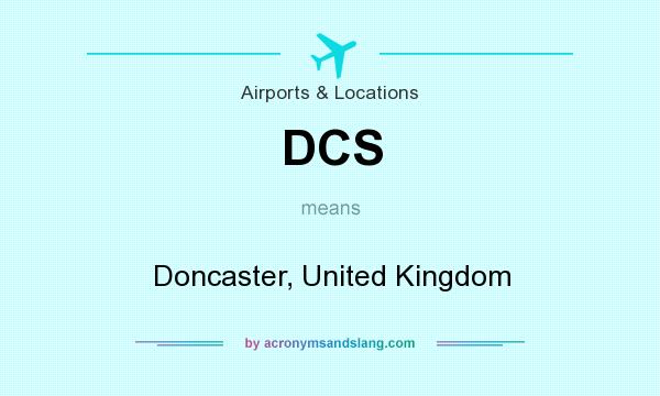 What does DCS mean? It stands for Doncaster, United Kingdom
