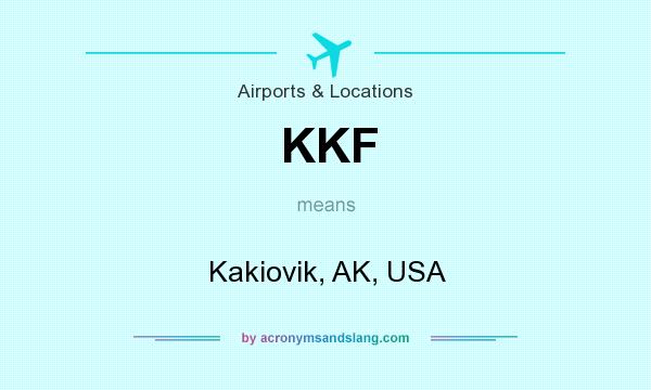 What does KKF mean? It stands for Kakiovik, AK, USA